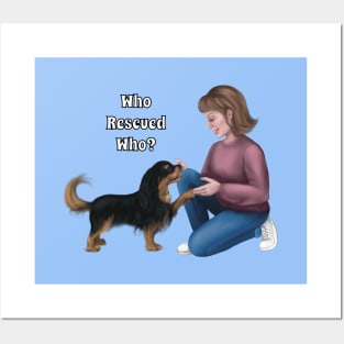 Who Rescued Who, Black and Tan Cavalier Posters and Art